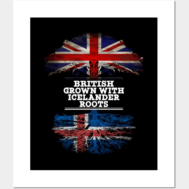 British Grown With Icelander Roots - Gift for Icelander With Roots From Iceland Wall Art by Country Flags